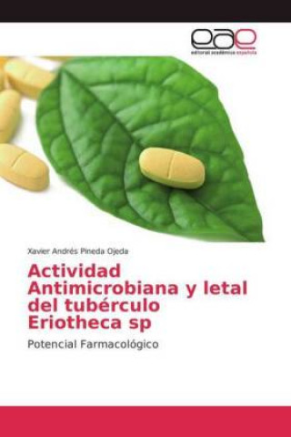 Kniha Actividad Antimicrobiana y letal del tuberculo Eriotheca sp Xavier Andrés Pineda Ojeda