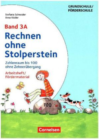 Book Rechnen ohne Stolperstein - Neubearbeitung Band 3A - Zahlenraum bis 100 ohne Zehnerübergang. Arbeitsheft/Fördermaterial Anna Kistler