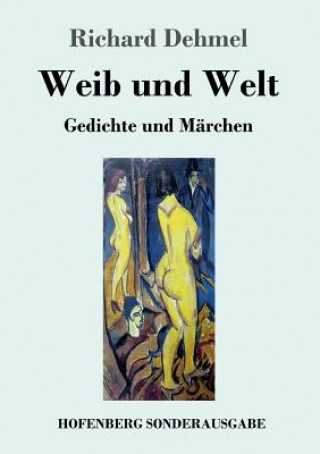 Kniha Weib und Welt Richard Dehmel