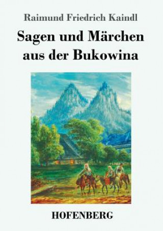 Kniha Sagen und Marchen aus der Bukowina Raimund Friedrich Kaindl
