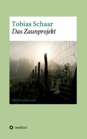 Könyv Das Zaunprojekt Tobias Schaar