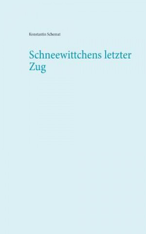 Knjiga Schneewittchens letzter Zug Konstantin Schemat