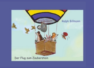 Kniha Der Flug zum Zauberstein Ralph Billmann