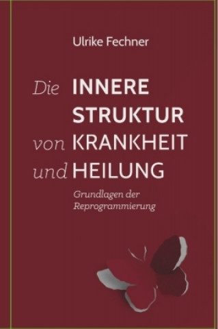 Книга Die innere Struktur von Krankheit und Heilung Ulrike Fechner