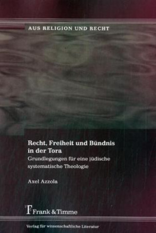 Kniha Recht, Freiheit und Bündnis in der Tora Axel Azzola