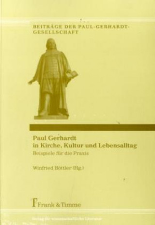 Knjiga Paul Gerhardt in Kirche, Kultur und Lebensalltag Winfried Böttler