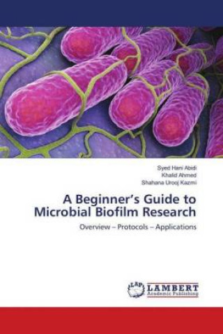 Książka A Beginner's Guide to Microbial Biofilm Research Syed Hani Abidi