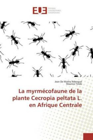 Carte La myrmécofaune de la plante Cecropia peltata L. en Afrique Centrale Jean de Matha Ndengué