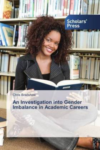 Kniha An Investigation into Gender Imbalance in Academic Careers Chris Bradshaw