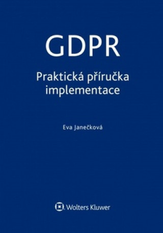 Carte GDPR Praktická příručka implementace Eva Janečková
