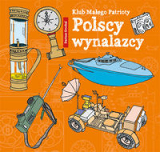 Book Klub Małego Patrioty Polscy wynalazcy Grochal Dariusz