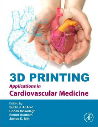 Книга 3D Printing Applications in Cardiovascular Medicine James Min