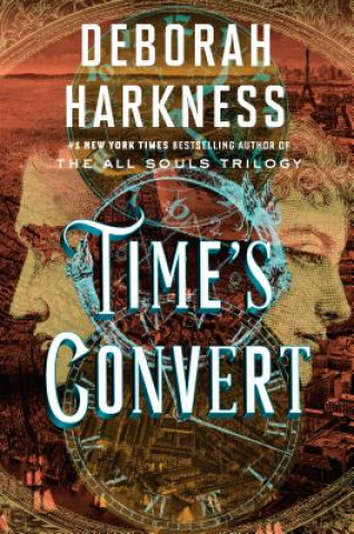 Knjiga Time's Convert : A Novel Deborah Harkness