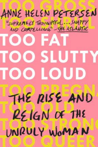 Carte Too Fat, Too Slutty, Too Loud Anne Helen Petersen