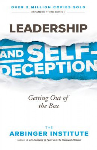 Kniha Leadership and Self-Deception The Arbinger Institute