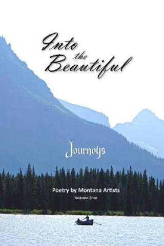 Carte Into the Beautiful: Journeys: Poetry by Montana Artists S E Thomas