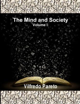 Книга The Mind and Society, Vol. 1: Trattato Di Sociologia Generale Vilfredo Pareto