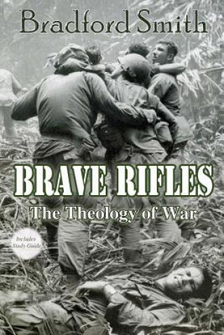 Kniha Brave Rifles: The Theology of War Bradford Smith