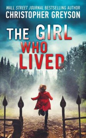 Libro The Girl Who Lived: A Thrilling Suspense Novel Christopher Greyson