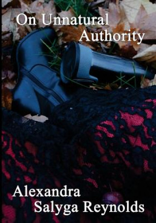 Kniha On Unnatural Authority Alexandra Salyga Reynolds