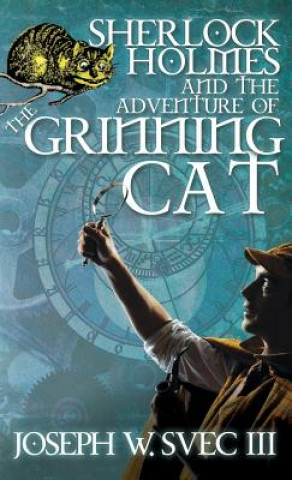 Kniha Sherlock Holmes and the Adventure of Grinning Cat Joseph W Svec III