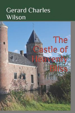 Knjiga The Castle of Heavenly Bliss Gerard Charles Wilson