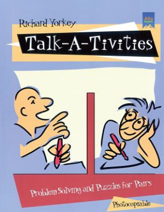 Carte Talk-A-Tivities: Problem Solving and Puzzles for Pairs Richard Yorkey
