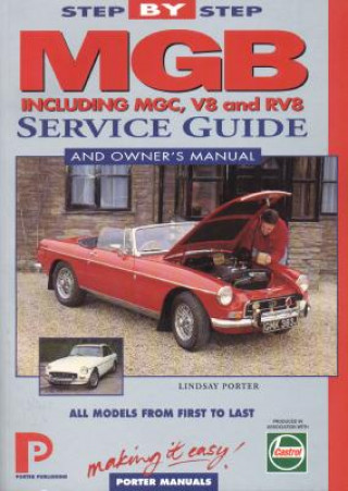 Könyv MGB Step-by-Step Service Guide and Owner's Manual: All Models, First to Last by Lindsay Porter Lindsay Porter