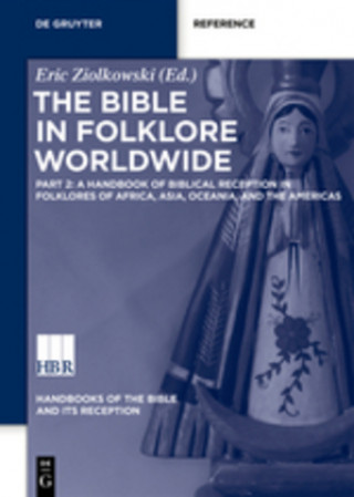 Carte A Handbook of Biblical Reception in Folklores of Africa, Asia, Oceania, and the Americas Eric Ziolkowski