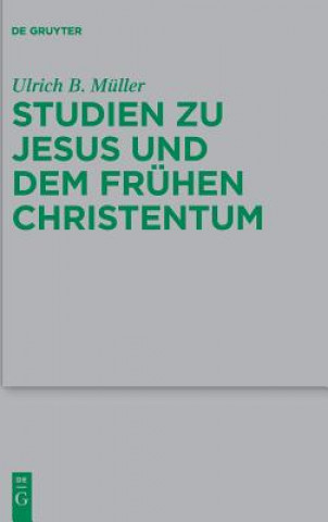 Kniha Studien Zu Jesus Und Dem Fruhen Christentum Ulrich B. Müller