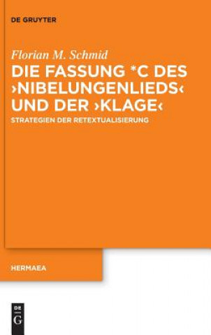 Kniha Die Fassung *C Des >Nibelungenliedsklage Florian M. Schmid