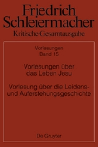 Kniha Vorlesungen über das Leben Jesu Vorlesung über die Leidens- und Auferstehungsgeschichte Friedrich Schleiermacher