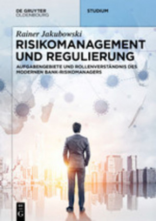 Knjiga Risikomanagement und Regulierung Rainer Jakubowski