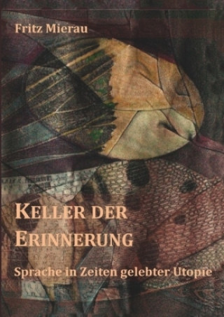 Carte Keller der Erinnerung - Sprache in Zeiten gelebter Utopie Fritz Mierau