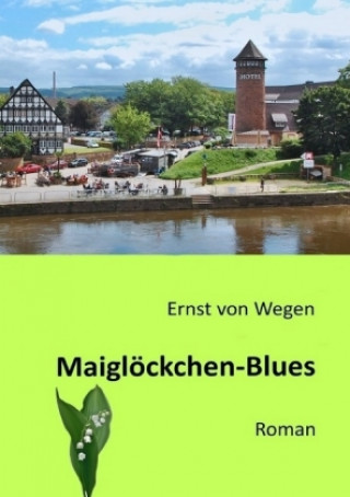 Buch Maiglöckchen-Blues Ernst von Wegen