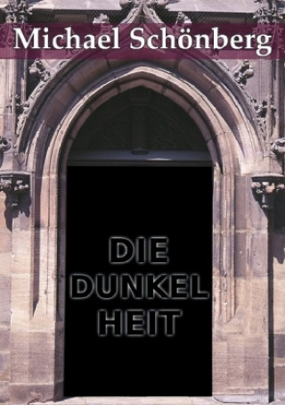 Kniha DIE DUNKELHEIT Michael Schönberg