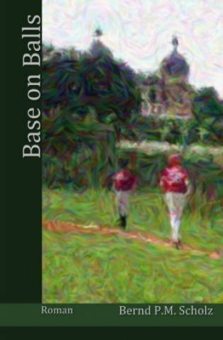 Libro Base on Balls Bernd P.M. Scholz