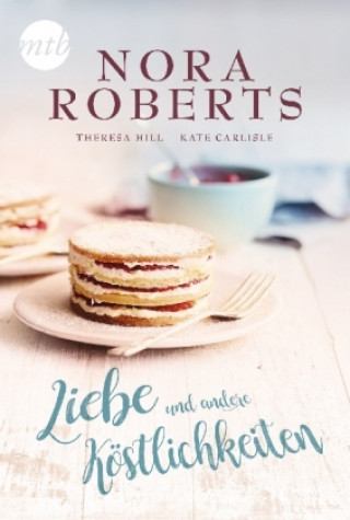 Kniha Liebe und andere Köstlichkeiten Nora Roberts