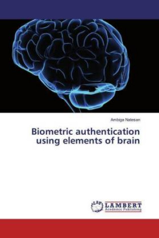 Book Biometric authentication using elements of brain Ambiga Natesan