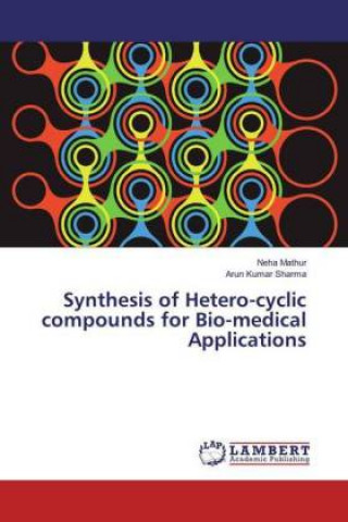 Book Synthesis of Hetero-cyclic compounds for Bio-medical Applications Neha Mathur