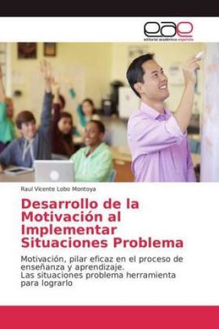 Kniha Desarrollo de la Motivacion al Implementar Situaciones Problema Raul Vicente Lobo Montoya