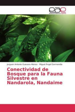 Książka Conectividad de Bosque para la Fauna Silvestre en Nandarola, Nandaime Jurguen Antonio Guevara Alonso