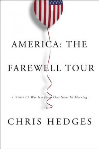 Könyv America: The Farewell Tour Chris Hedges