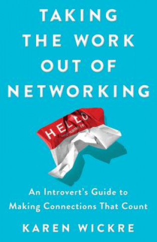 Carte Taking the Work Out of Networking Karen Wickre