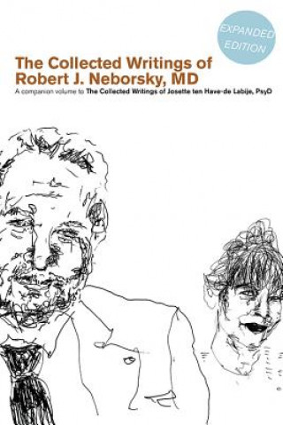 Buch The Collected Writings of Robert J. Neborsky, MD, Expanded Edition: A Companion Volume to the Collected Writings of Josette Ten Have-de Labije, PsyD Robert J Neborsky