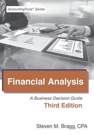 Carte Financial Analysis: Third Edition: A Business Decision Guide Steven Mark Bragg