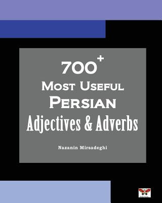 Kniha 700+ Most Useful Persian Adjectives & Adverbs (Farsi-English Bi-lingual Edition) Nazanin Mirsadeghi