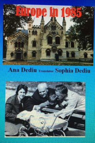 Könyv Europe in 1985: A chronological and photographic documentary Ana Dediu