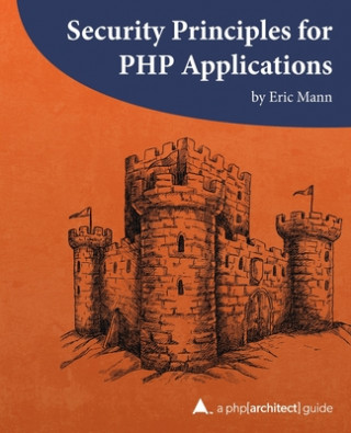 Kniha Security Principles for PHP Applications: A php[architect] guide Eric Mann