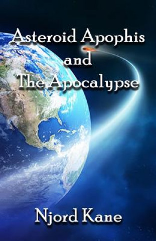 Könyv Asteroid Apophis and the Apocalypse Njord Kane